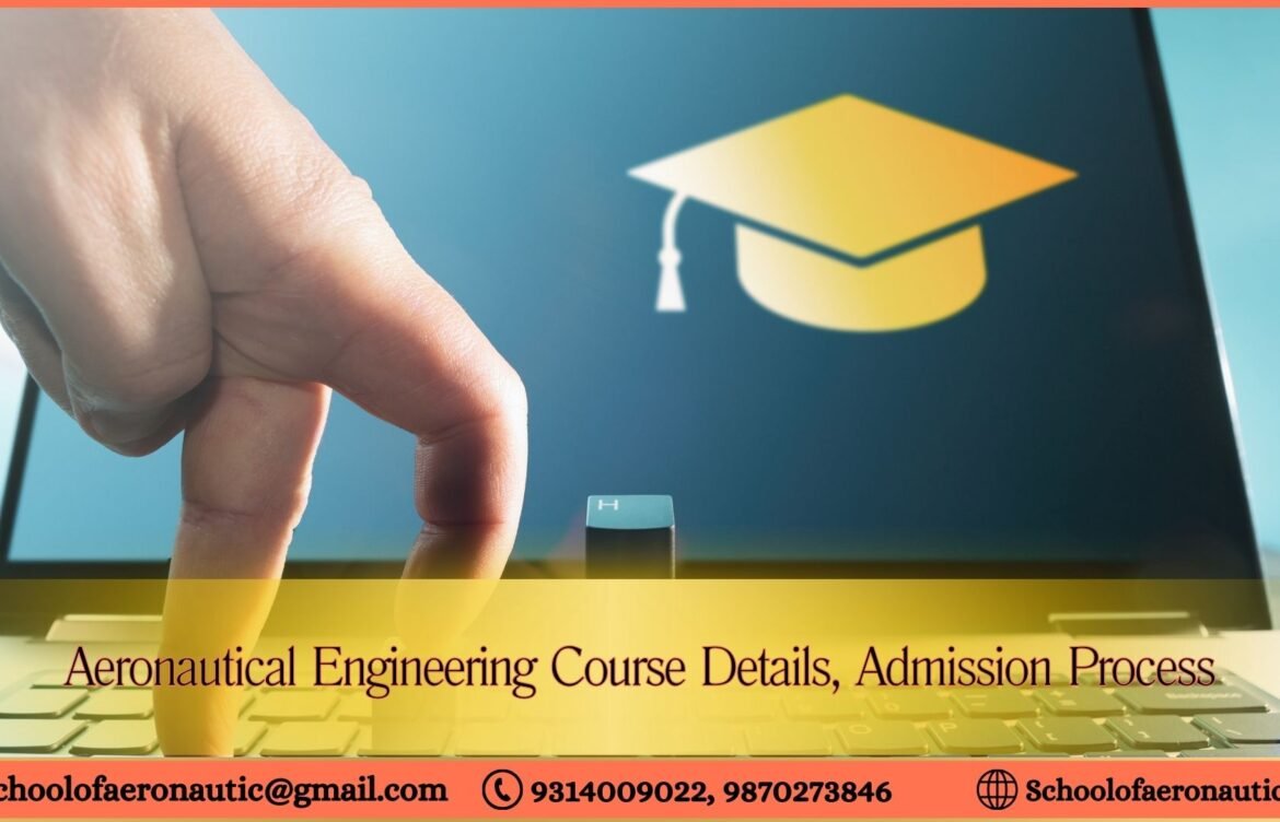 Aeronautical Engineering Course Details, Admission Process