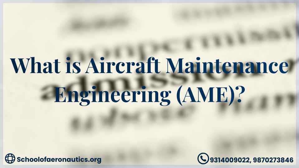 What is Aircraft Maintenance Engineering (AME)? Complete Guide