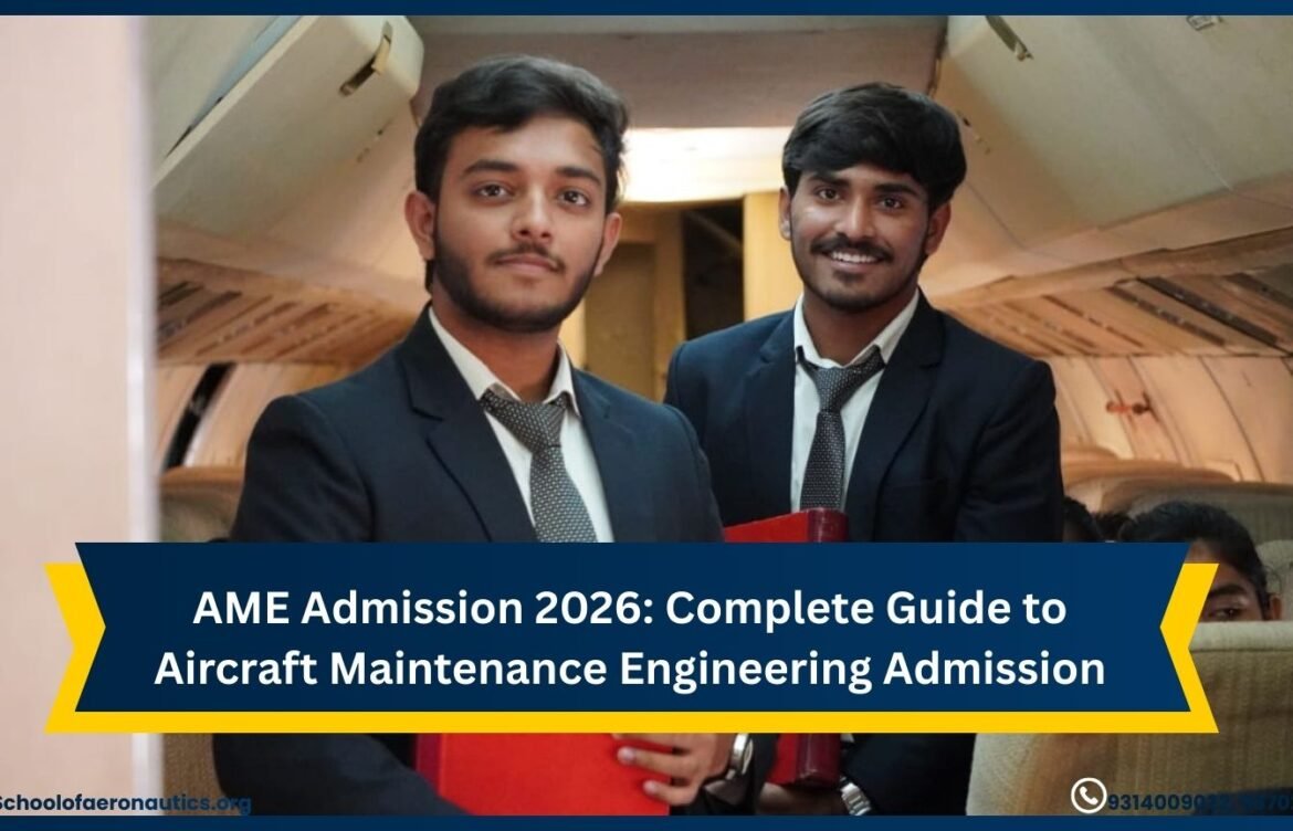 AME Admission 2026: Complete Guide to Aircraft Maintenance Engineering Admission