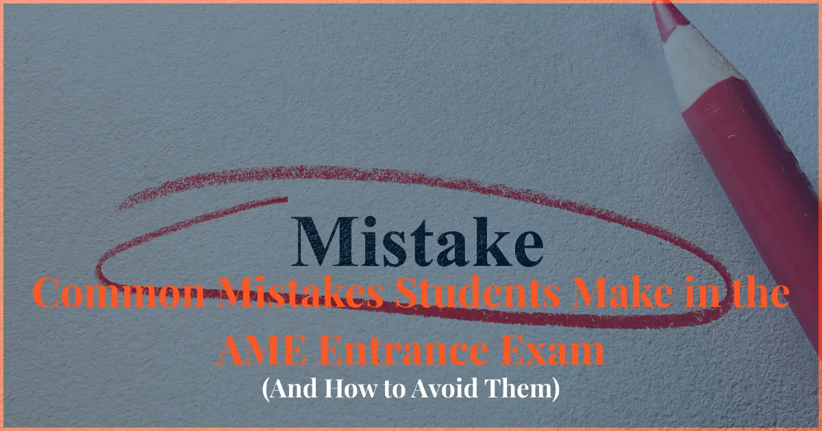 common mistakes students make in ame entrance exam and how to avoid them