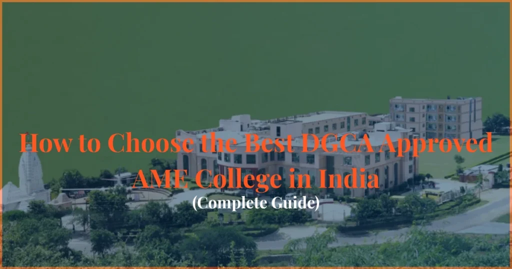 how to choose dgca approved ame college india admission guide aviation institute