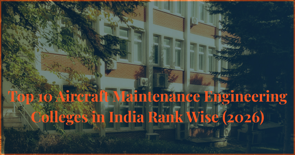 top 10 aircraft maintenance engineering colleges in india rank wise 2026 dgca approved