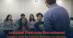 Assistant Professor Recruitment: Complete Guide for Academic Job Seekers in Rajasthan