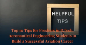 Tips for Freshers in B.Tech. Aeronautical Engineering Students