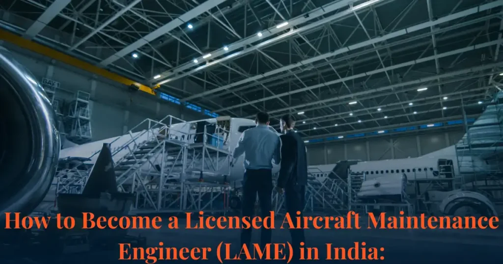 How to Become a Licensed Aircraft Maintenance Engineer (LAME) in India