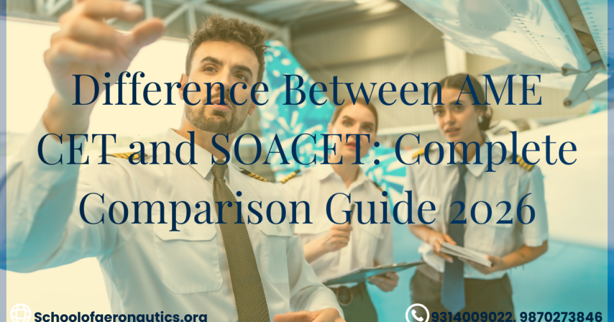 Difference Between AME CET and SOACET 2026 | Complete Comparison Guide Difference between AME CET and SOACET complete comparison guide 2026 aviation students
