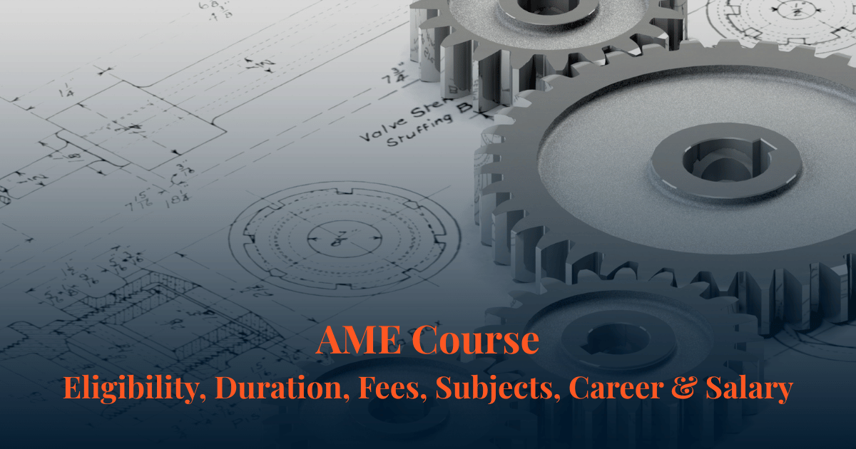 AME Course Details | Eligibility, Duration, Fees, Subjects & Salary Metal gears placed on mechanical blueprint schematic for AME Course eligibility duration fees subjects career and salary guide