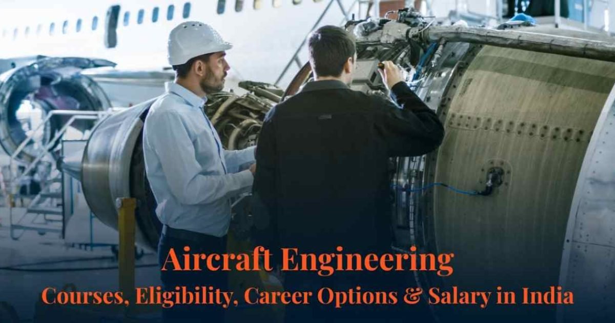 Aircraft Engineering Courses, Eligibility, Careers & Salary in India Two aircraft engineers inspecting a jet engine in a maintenance hangar for Aircraft Engineering courses and careers