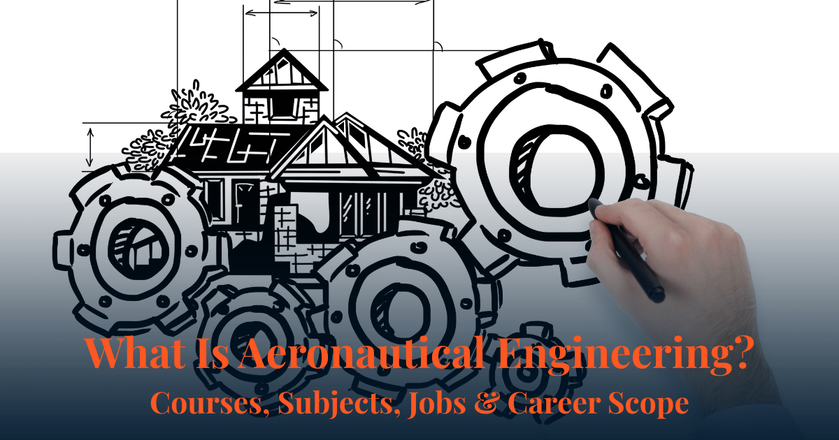 What Is Aeronautical Engineering? Courses, Subjects & Career Scope Hand sketching mechanical gears and blueprint schematics for What is Aeronautical Engineering guide