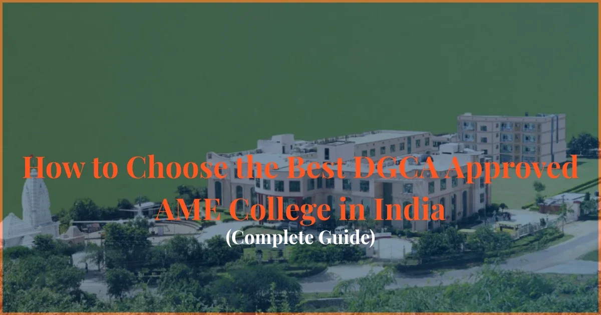 how to choose dgca approved ame college india admission guide aviation institute