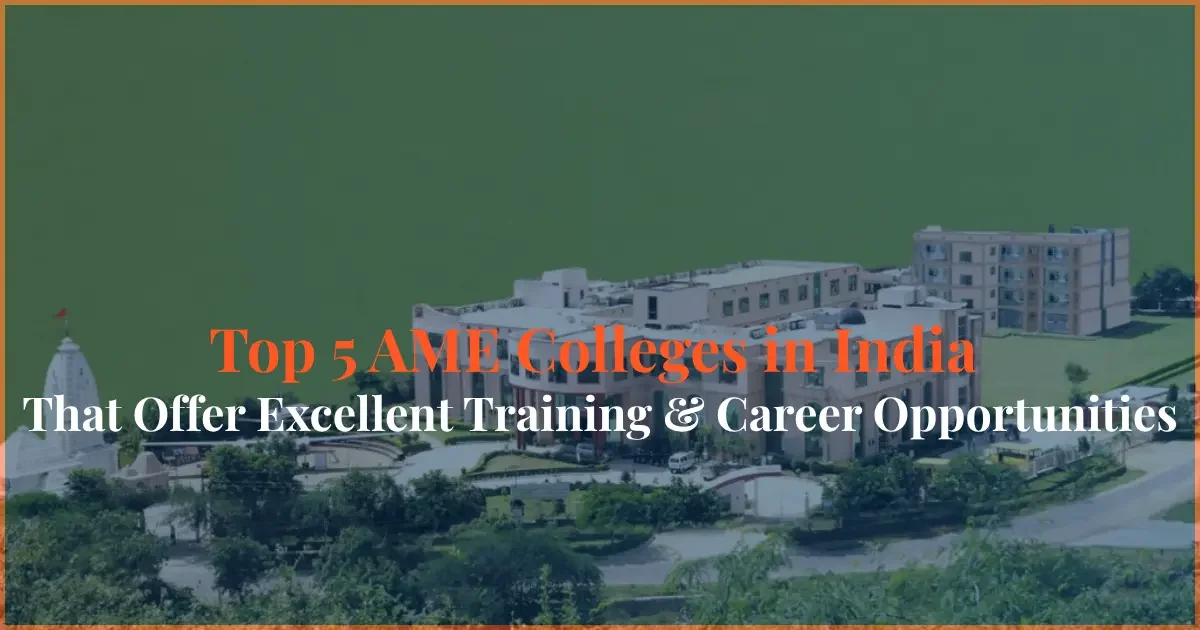 top 5 ame colleges in india aircraft maintenance engineering colleges best ame institutes india