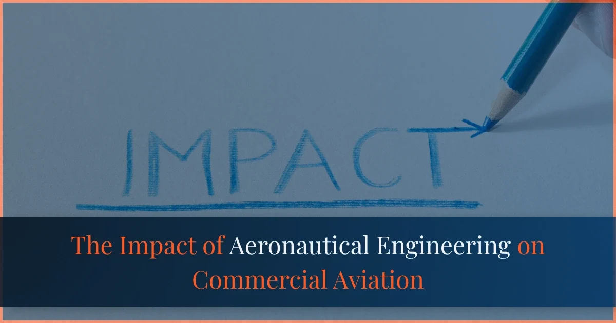 The Impact of Aeronautical Engineering on Commercial Aviation The Impact of Aeronautical Engineering on Commercial Aviation, aircraft technology, safety innovations, and modern aviation industry