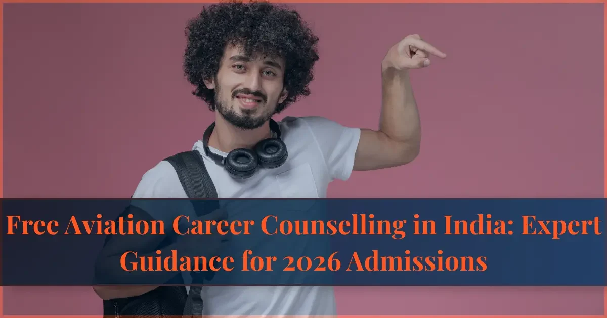 Free aviation career counselling in India with expert guidance for 2026 admissions and aviation career planning after 12th.